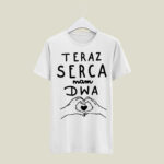 Koszulka z napisem "Teraz serca mam dwa"